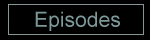 episodesbutton.gif (1703 Byte)